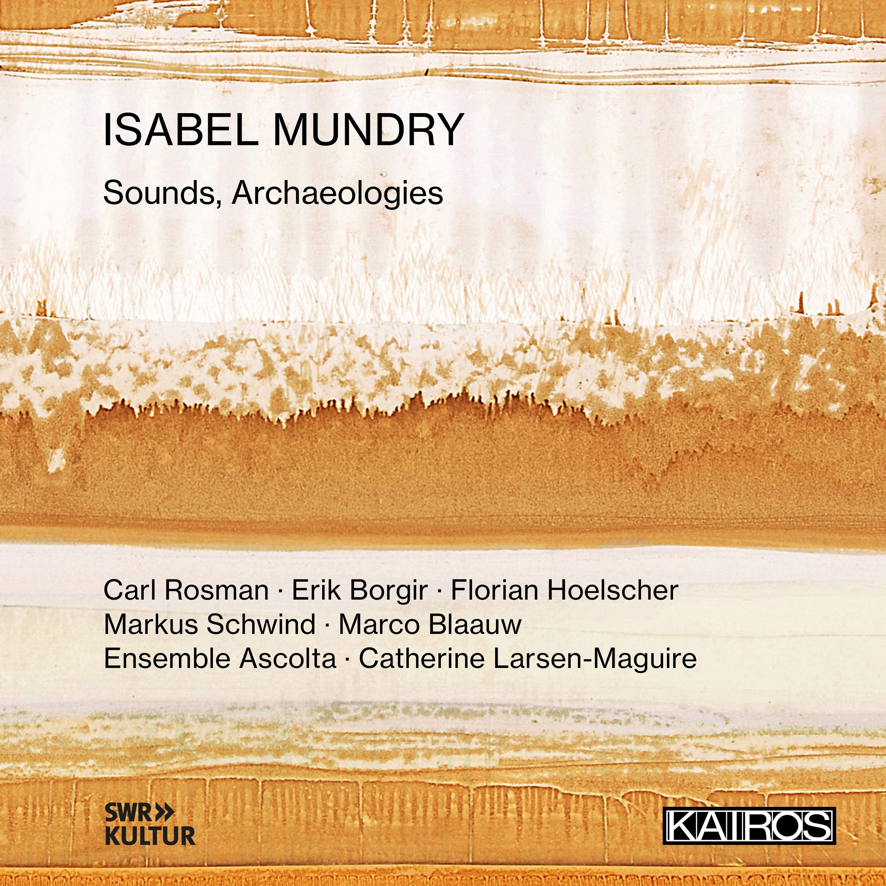 Isabel Mundry: Sounds, Archaeologies (CD)