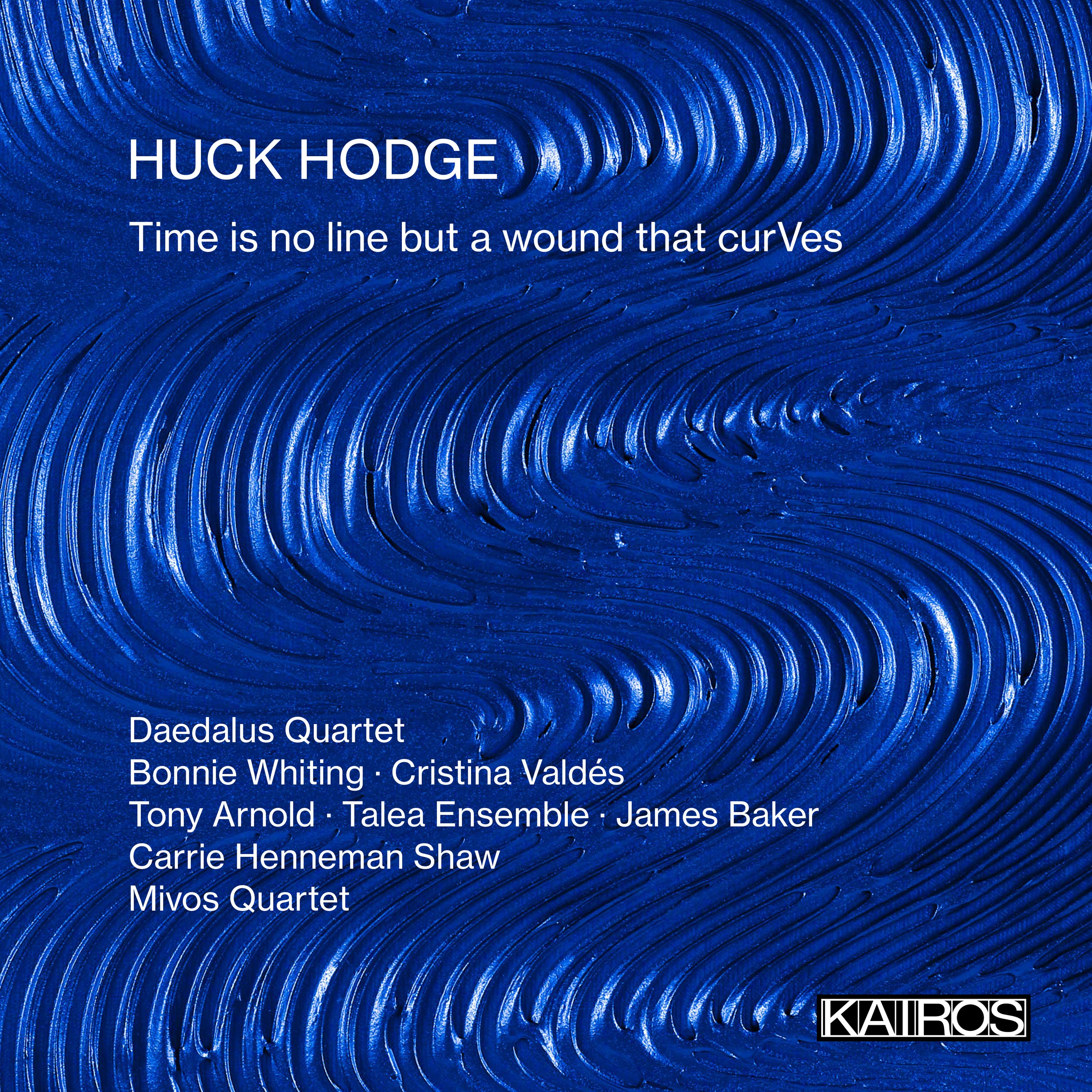 Huck Hodge - Time is no line but a wound that curVes (CD)