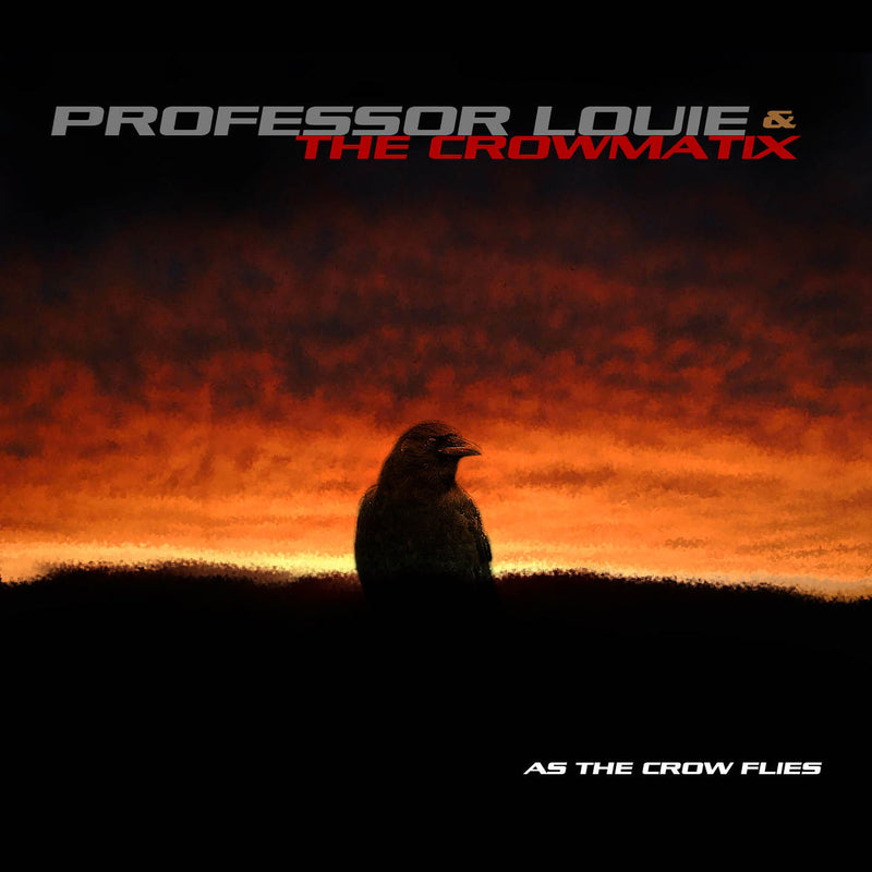 Professor Louie & The Crowmatix - As The Crow Flies (CD) 1