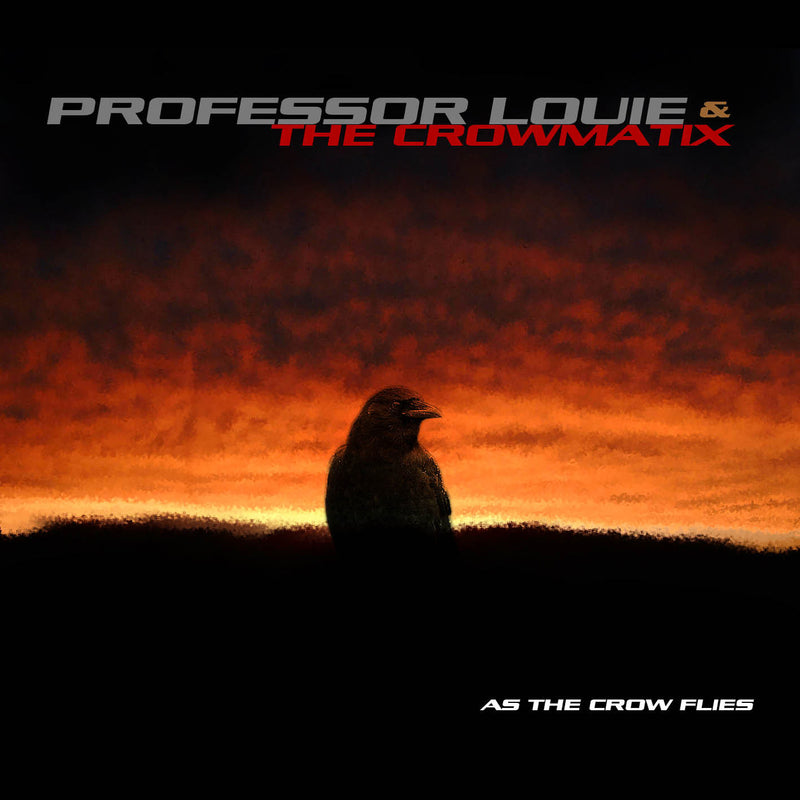 Professor Louie & The Crowmatix - As The Crow Flies (CD)