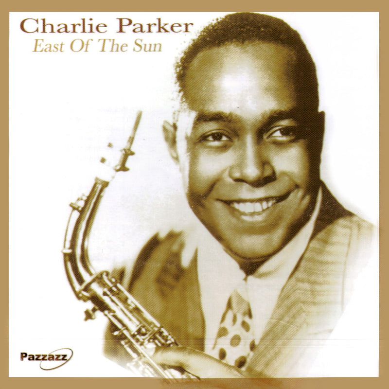 Charlie Parker - East Of The Sun (CD)