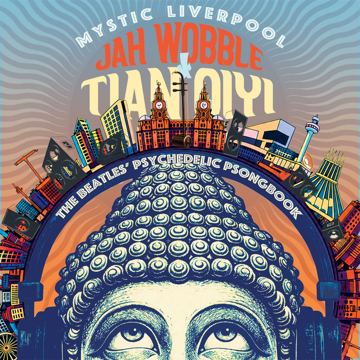 Jah Wobble & Tian Qiyi - Mystic Liverpool: The Beatles' Psychedelic Psongbook (CD)