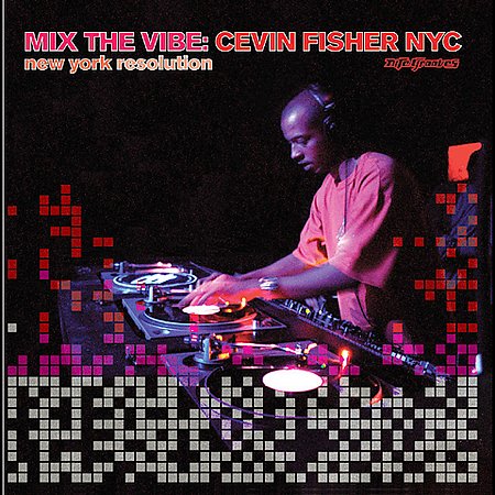 Cevin Fisher - Mix The Vibe: New York Resolution (CD)
