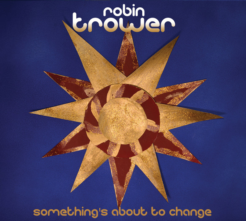 Robin Trower - Something's About To Change (CD)