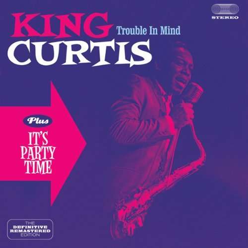 King Curtis - Trouble In Mind + It's Party Time + 4 Bonus Tracks (CD)