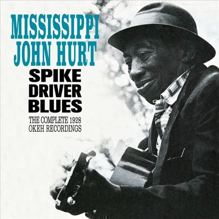 Mississippi John Hurt - Spike Driver Blues: the Complete 1928 Okeh Recordings+ 6 Bonus Tracks! (CD)