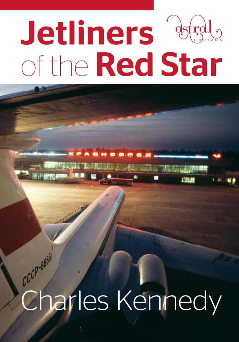 Charles Kennedy - Jetliners Of The Red Star (BOOK)