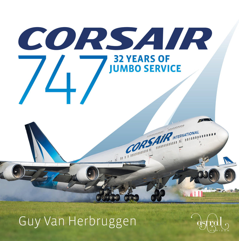 Guy Van Herbruggen - Corsair 747: 32 Years Of Jumbo Service (BOOK)