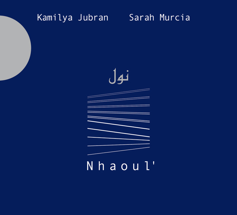 Kamilya Jubran & Sarah Murcia - Nhaoul' (CD)