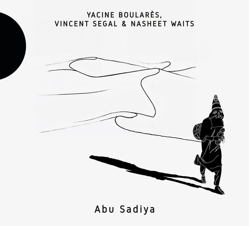 Yacine Boulares & Vincent Segal & Nasheet Waits - Abu Sadiya (CD)