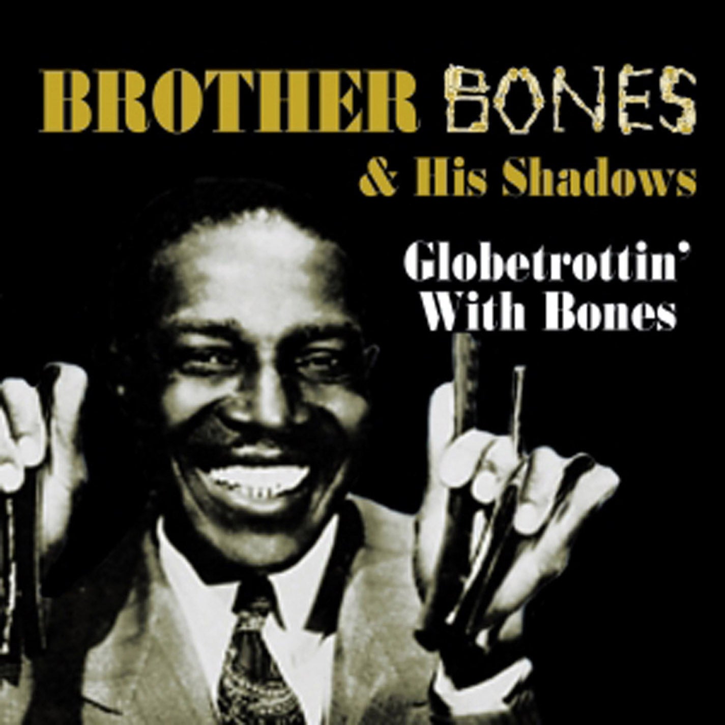 Brother Bones And His Shadows - Globetrottin' With Bones (CD)