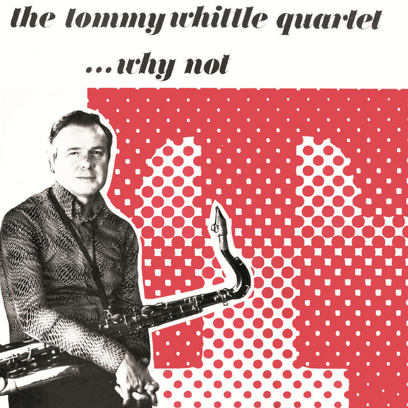 Tommy Whittle & Quartet - Why Not (CD)