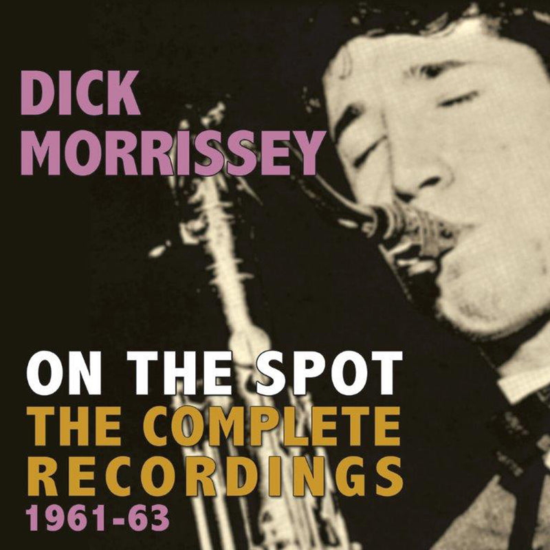 Dick Morrissey - On The Spot: The Complete Recordings 1961-63 (CD)