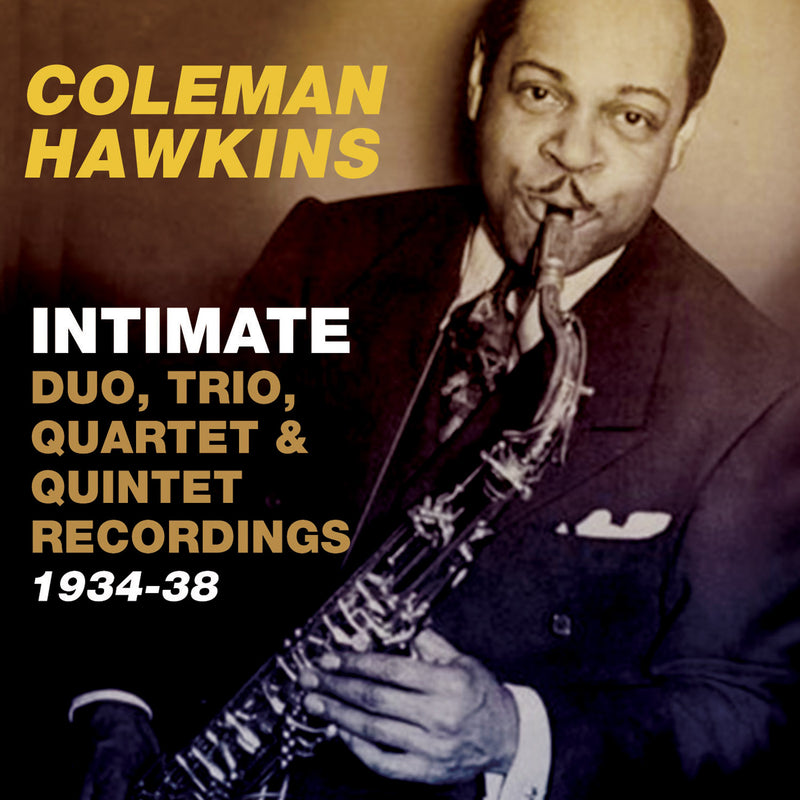 Coleman Hawkins - Intimate: Duo, Trio, Quartet & Quintet Recordings 1934-38 (CD)