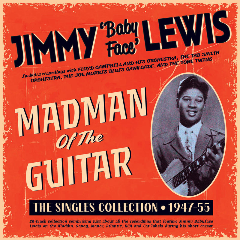 Jimmy 'Baby Face' Lewis - Madman Of The Guitar: The Singles Collection 1947-55 (CD)