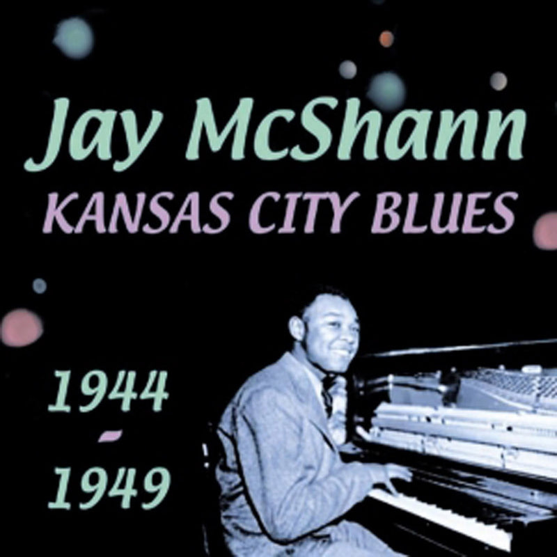 Jay Mcshann - Kansas City Blues 1944-1949 (CD)