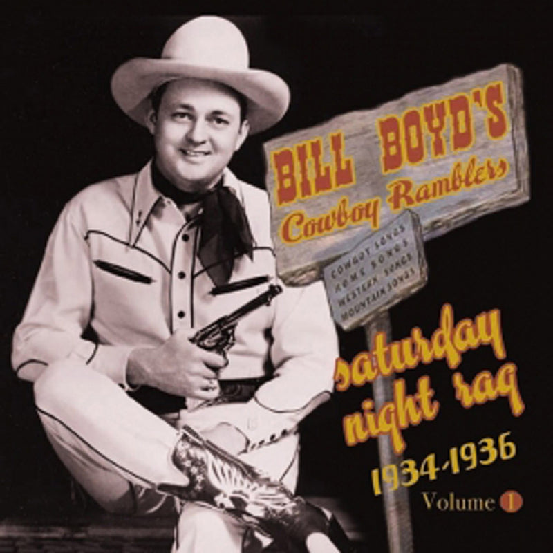 Bill Boyd & His Cowboy Rambler - Vol 1 - Saturday Night Rag  1934 - 1936 (CD)