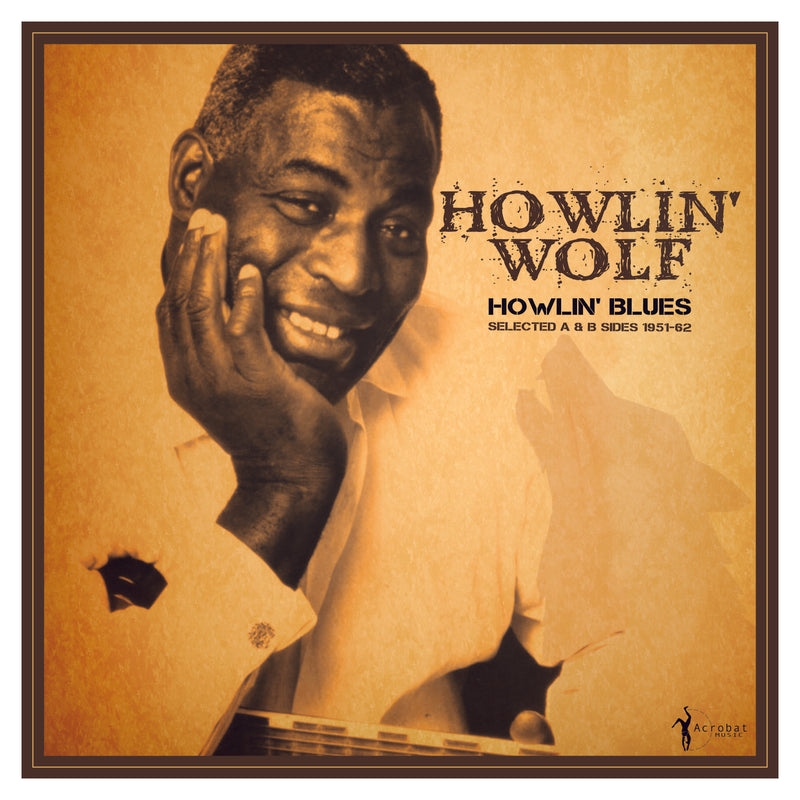 Howlin' Wolf - Howlin' Blues Selected A & B Sides 1951-1962 (LP)