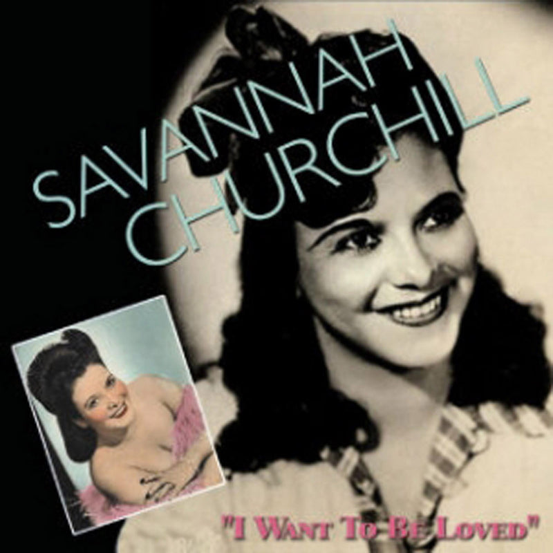 Savannah Churchill - I Want To Be Loved (CD)