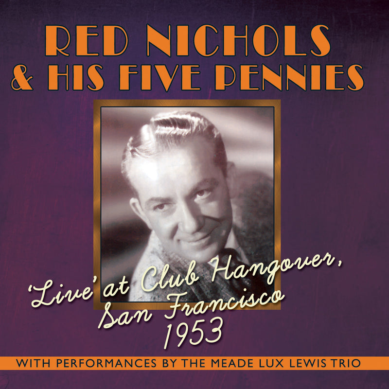 Red Nichols & His Five Pennies - Live At Club Hangover: San Francisco 1953 (CD)