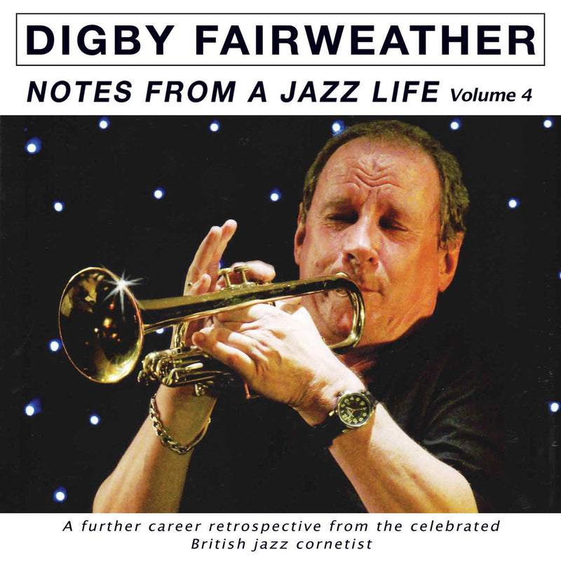 Digby Fairweather - Notes From A Jazz Life Vol. 4 (CD)