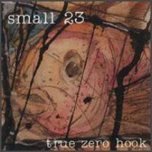 Small 23 - True Zero Hook (CD)