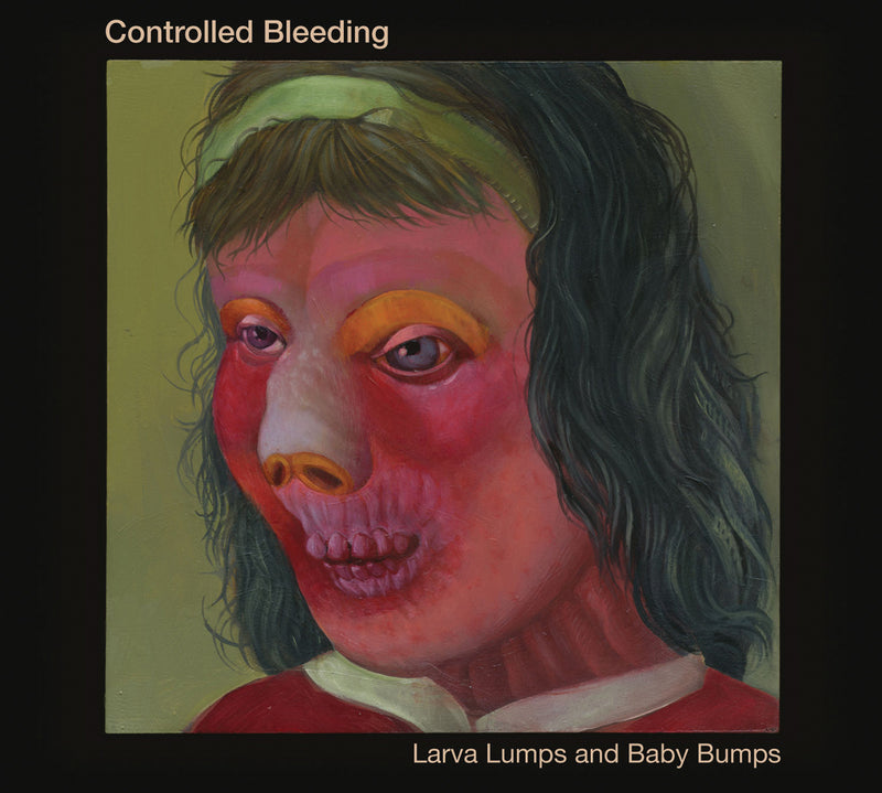 Controlled Bleeding - Larva Lumps And Baby Bumps (CD)