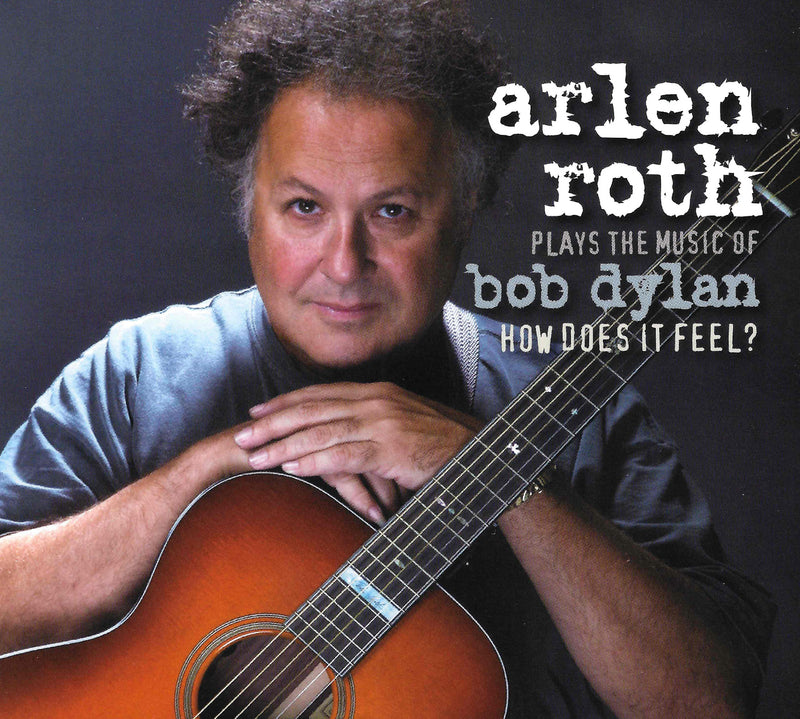 Arlen Roth - Plays The Music Of Bob Dylan: How Does It Feel (CD)