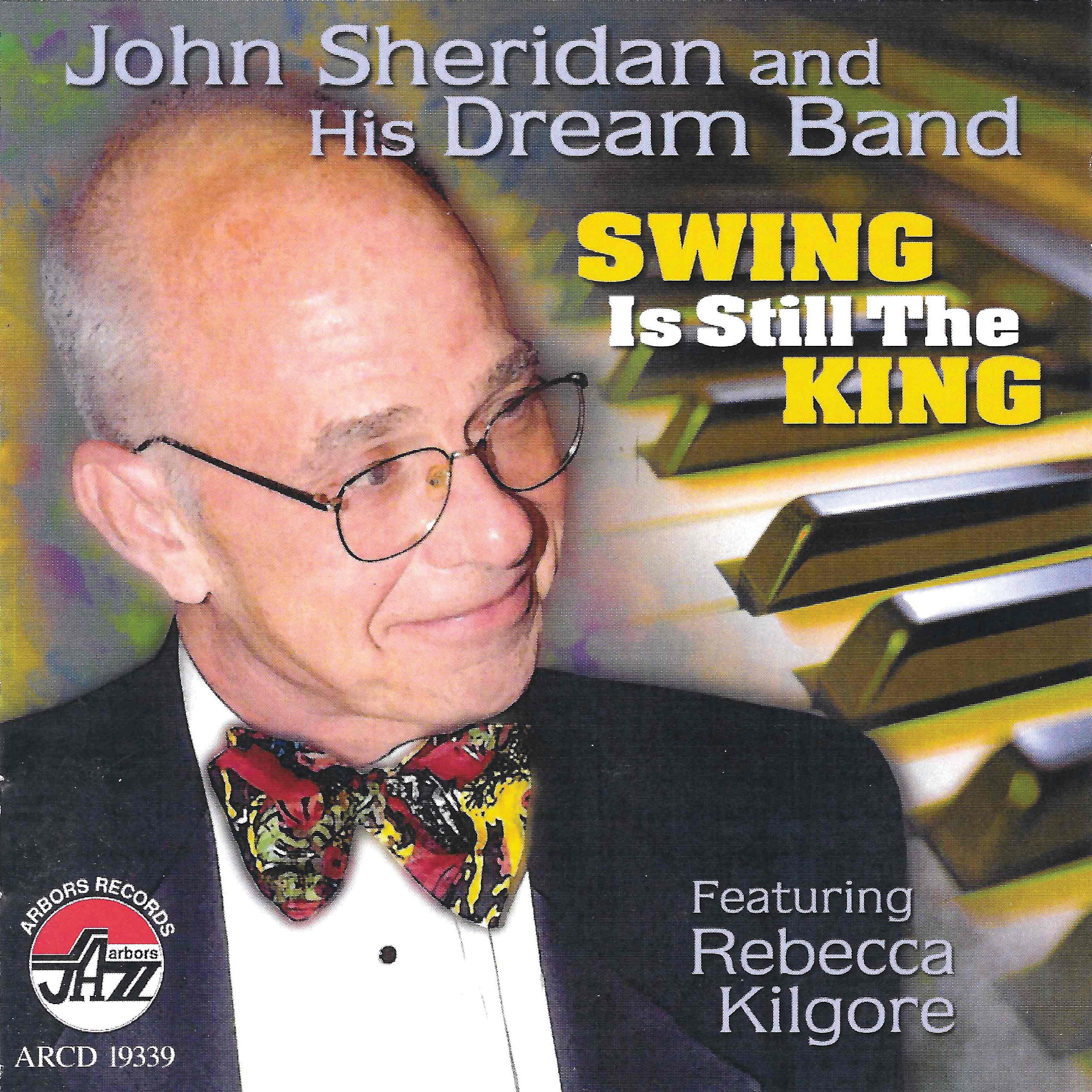John Sheridan and His Dream Band featuring Rebecca Kilgore - Swing Is Still The King (CD) 1
