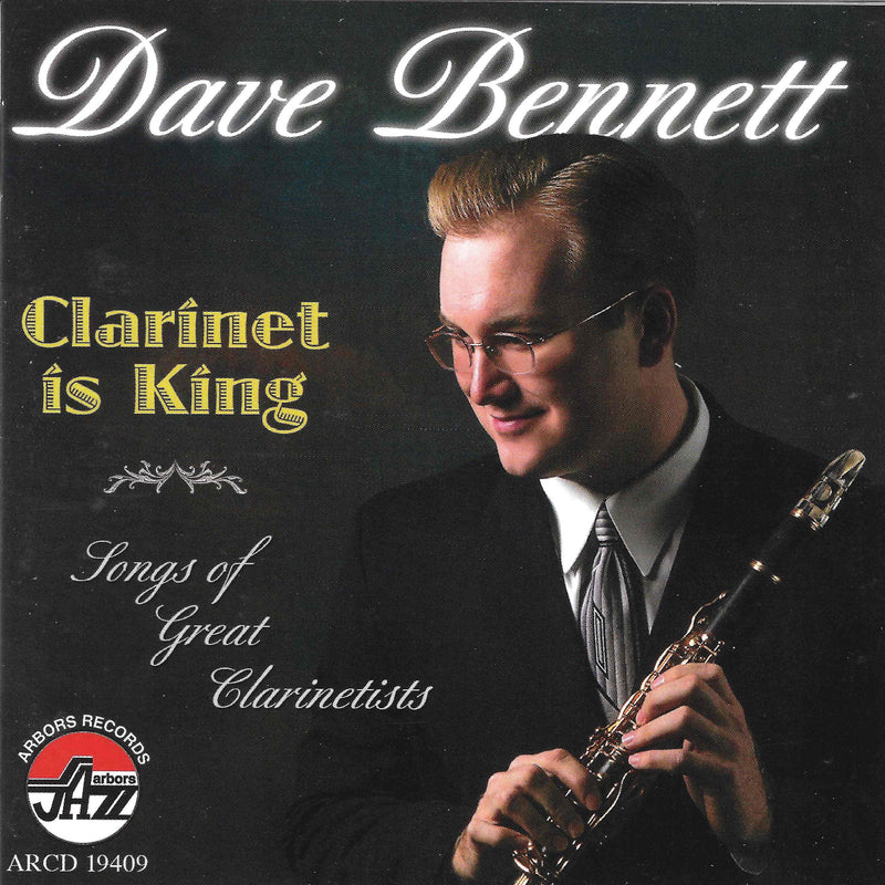 Dave Bennett - Clarinet Is King (CD)