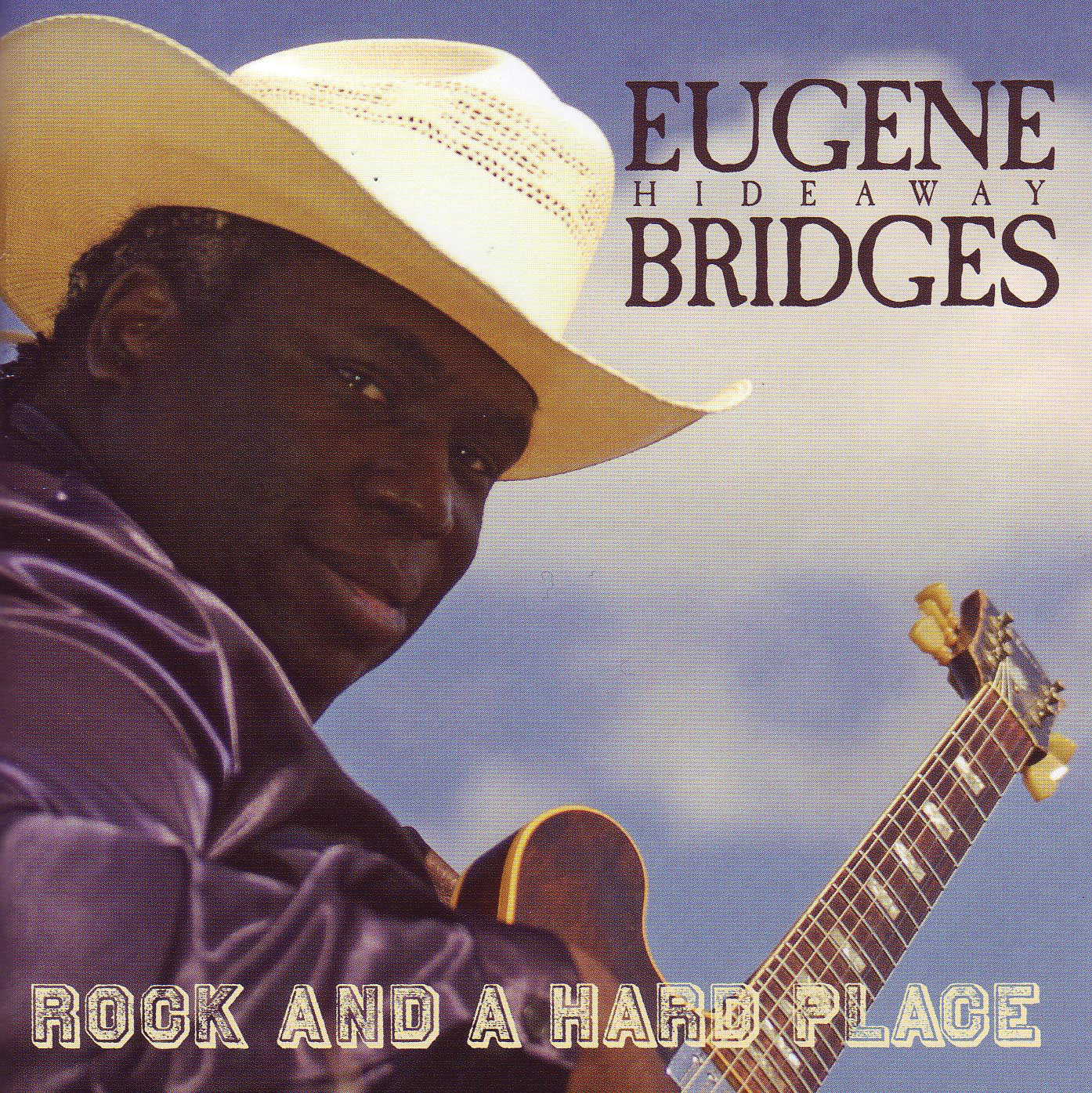 Eugene Hideaway Bridges - Rock And A Hard Place (CD)