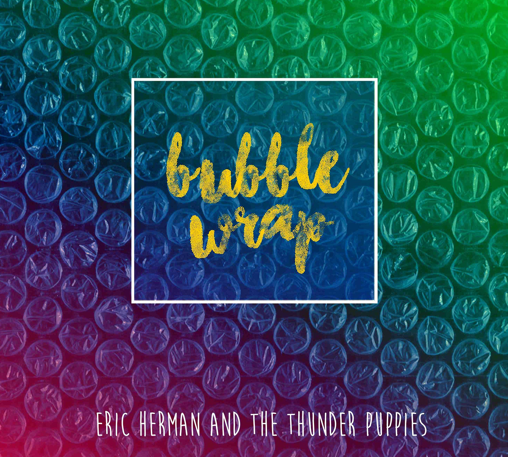 Eric Herman And The Thunder Puppies - Bubble Wrap (CD)