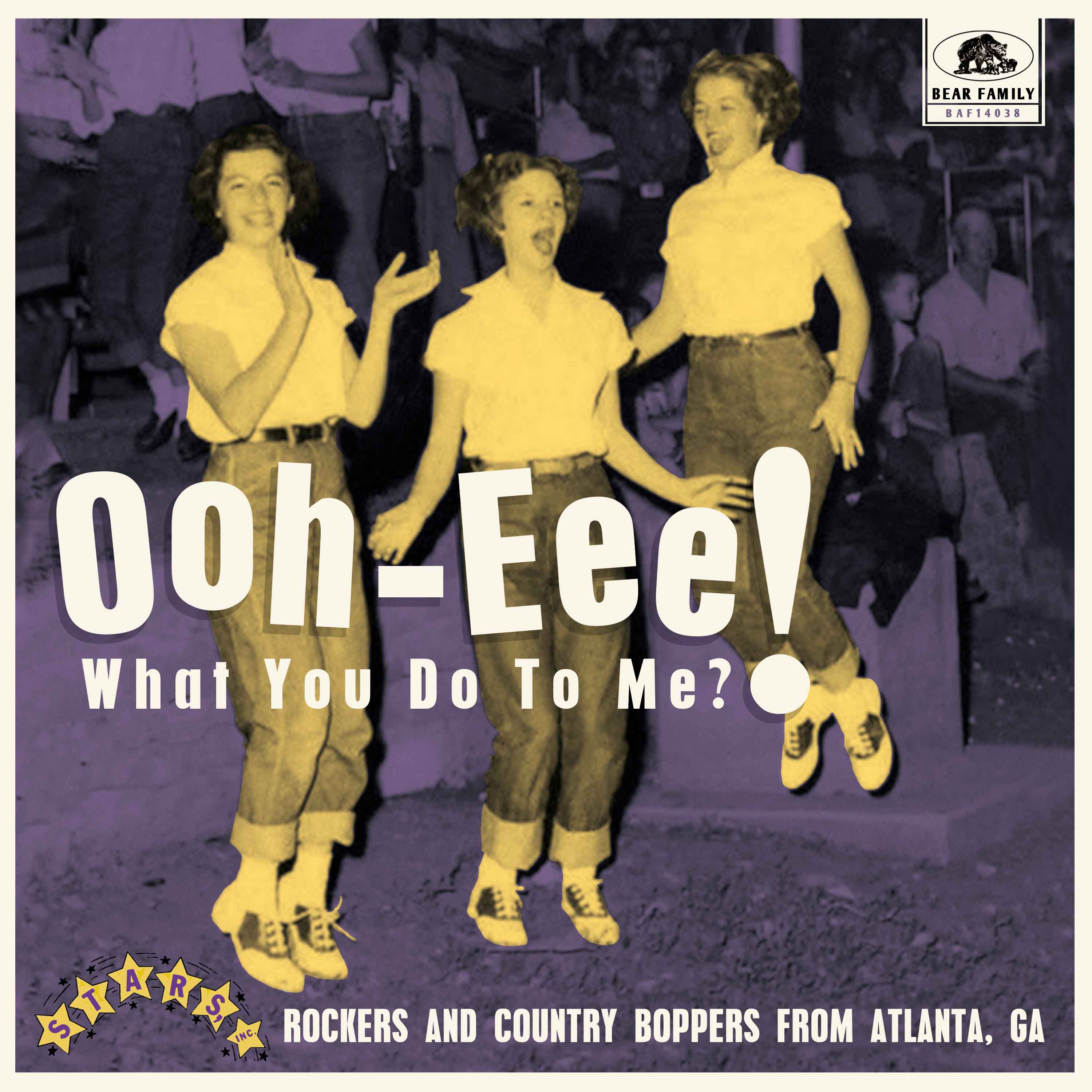 Ooh-eee! What You Do To Me?! Stars, Inc. Rockers And Country Boppers From Atlanta, Ga (10 INCH)