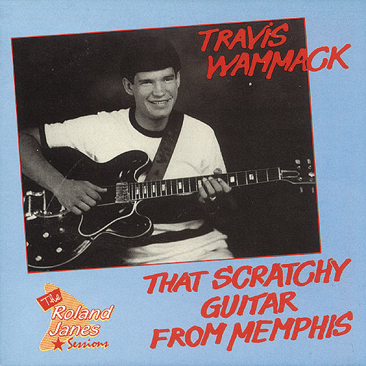 Travis Wammack - That Scratchy Guitar From Memphis (CD)