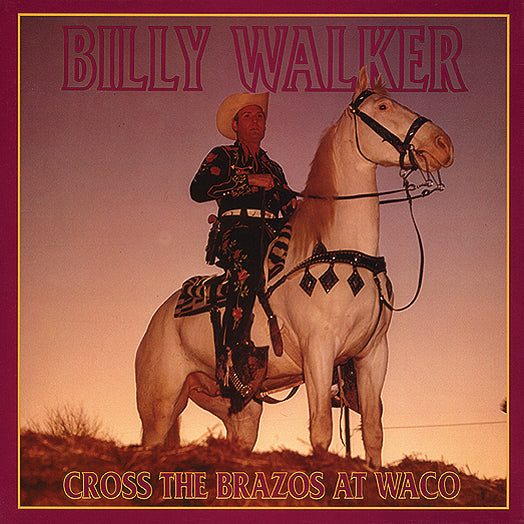 Billy Walker - Cross The Brazos At Waco (CD)