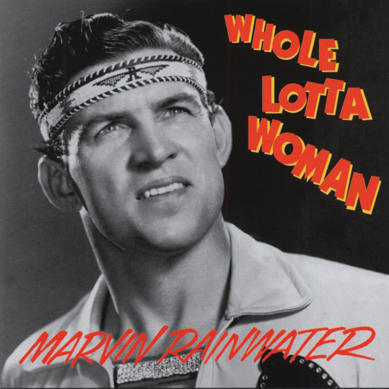 Marvin Rainwater - Whole Lotta Woman: Rockin Rollin Rainwater (CD)