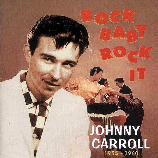 Johnny Carroll - Rock Baby, Rock It 1955-1960 (CD)