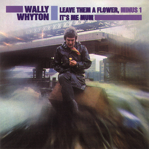 Wally Whyton - Leave Them A Flower / It's Me Mum, Minus 1 (CD)