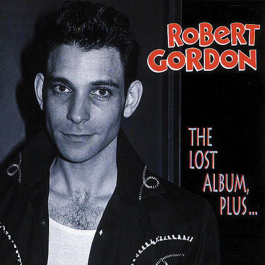 Robert Gordon - The Lost Album Plus... (CD)