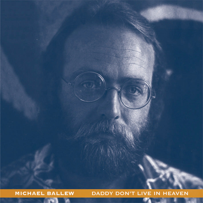 Michael Ballew - Daddy Don't Live In Heaven (CD)