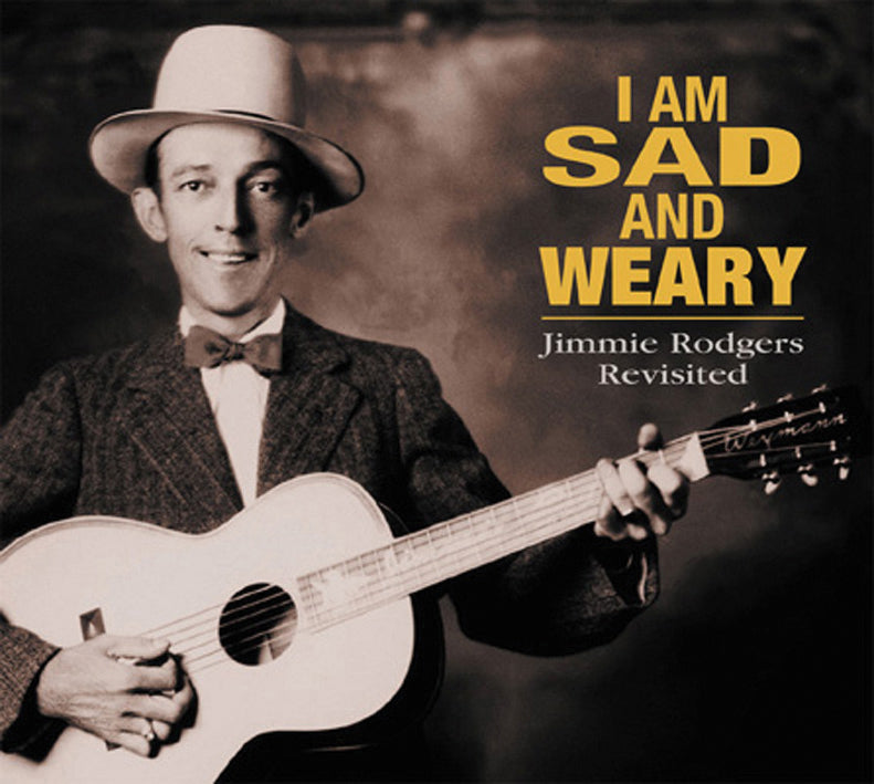 I Am Sad And Weary: Jimmie Rodgers Revisited (CD)