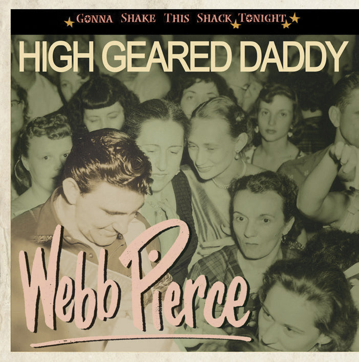 Webb Pierce - Gonna Shake This Shack Tonight: High Geared Daddy (CD)