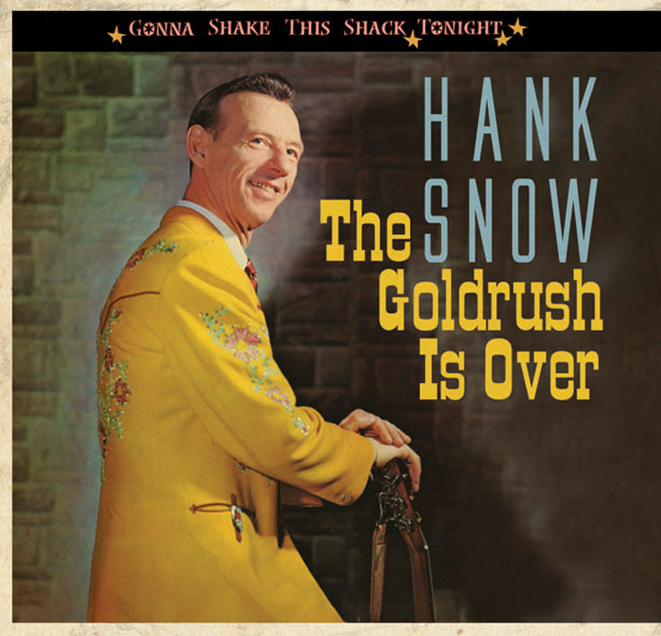 Hank Snow - Gonna Shake This Shack Tonight: The Goldrush Is Over (CD)