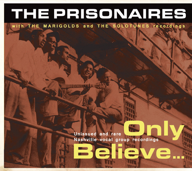 Prisonaires & Marigolds - Only Believe...unissued And Rare Nashville.. (CD)