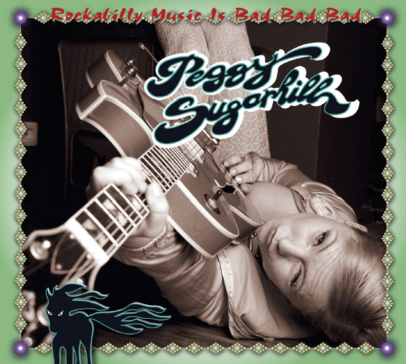 Peggy Sugarhill - Rockabilly Music Is Bad Bad Bad (CD)