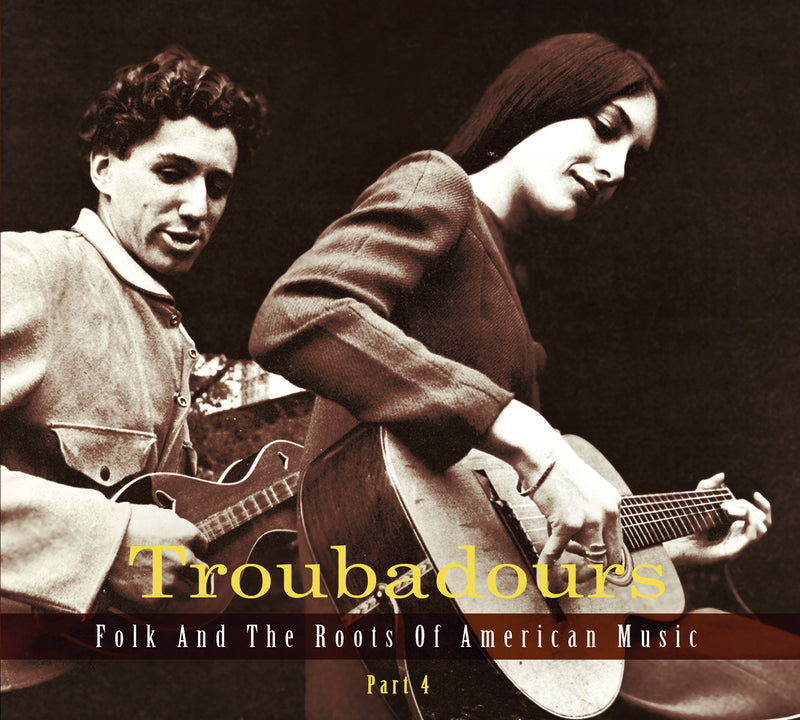 Troubadours: Folk And The Roots Of American Music Vol.4 (CD)