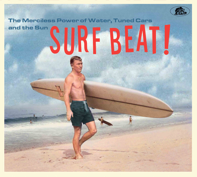 Surf Beat! The Merciless Power Of Water, Tuned Cars And The Sun (CD)