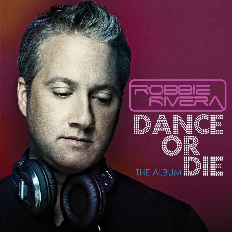 Robbie Rivera - Dance Or Die (CD)