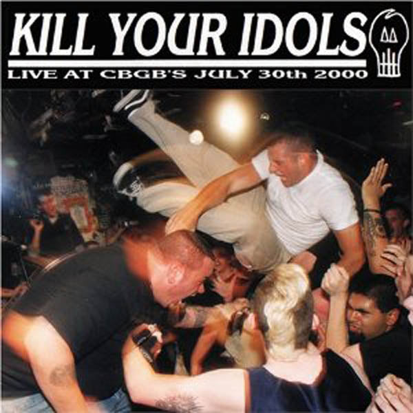 Kill Your Idols - Live At Cbgbs (CD)