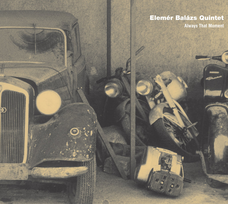 Elemer Balazs Quintet - Always That Moment (CD)